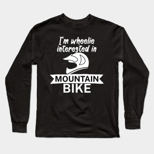 Im wheelie interested in mountain bike Long Sleeve T-Shirt